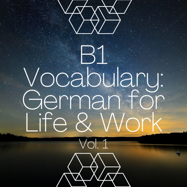B1 Vocabulary: German for Life & Work, Vol. 1 cover art