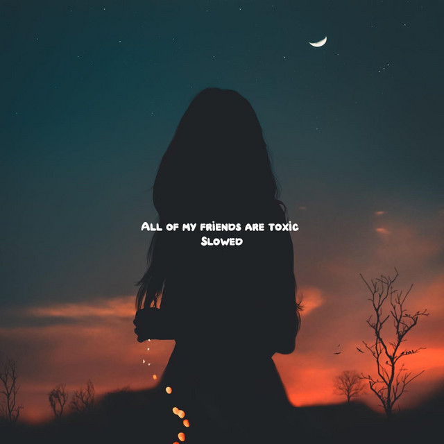 All my friends are toxic (Slowed Remix) cover art