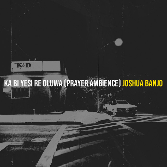 Ka bi yesi re oluwa (Prayer Ambience)