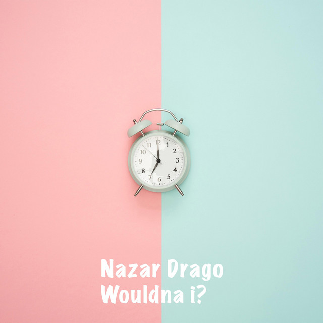 Обкладинка: Wouldna I — Nazar Drago