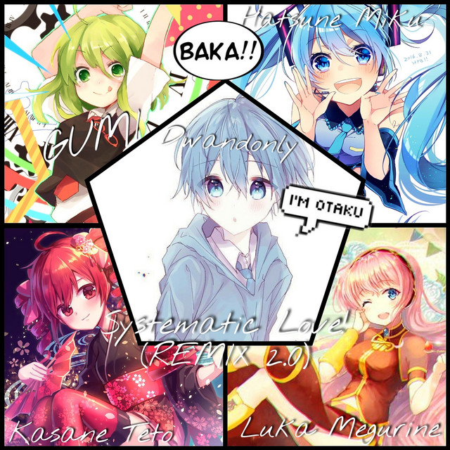 Systematic Love!! (Vocaloid Otakus REMIX) - Single by Dwandonly | Spotify
