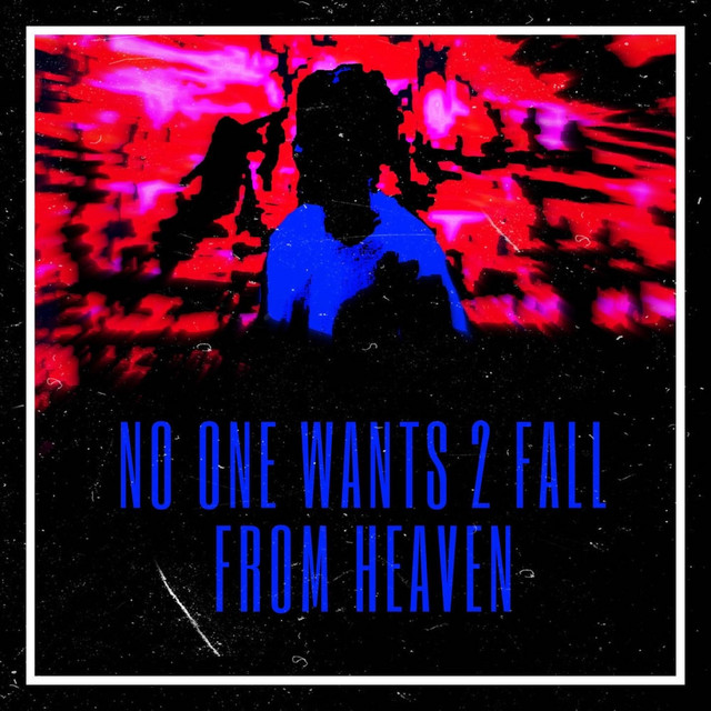 NO ONE WANTS 2 FALL FROM HEAVEN cover art