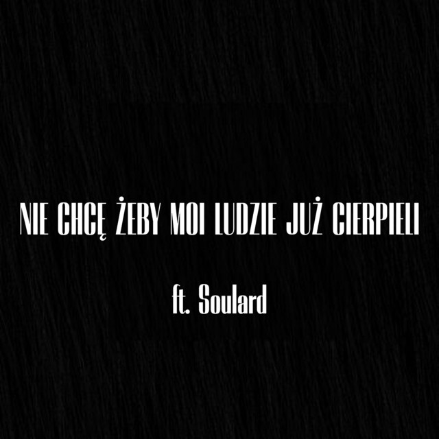NIE CHCĘ ŻEBY MOI LUDZIE JUŻ CIERPIELI