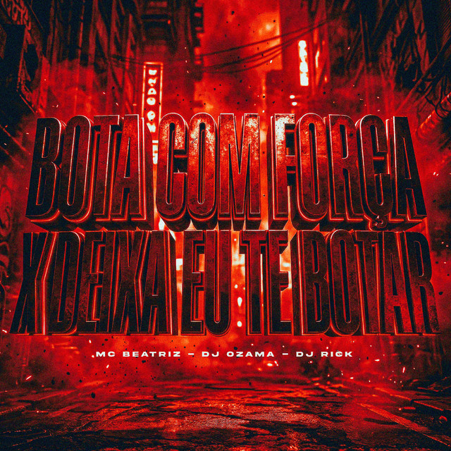 BOTA COM FORÇA X DEIXA EU TE BOTAR