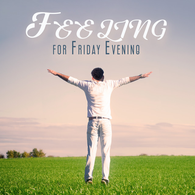 Feeling for Friday Evening: Relax After a Long Day
