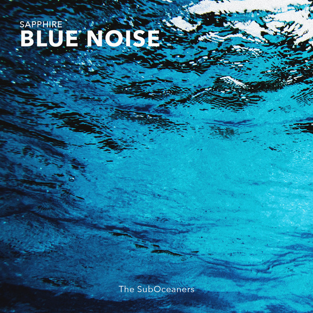 Sapphire Blue Noise by The SubOceaners