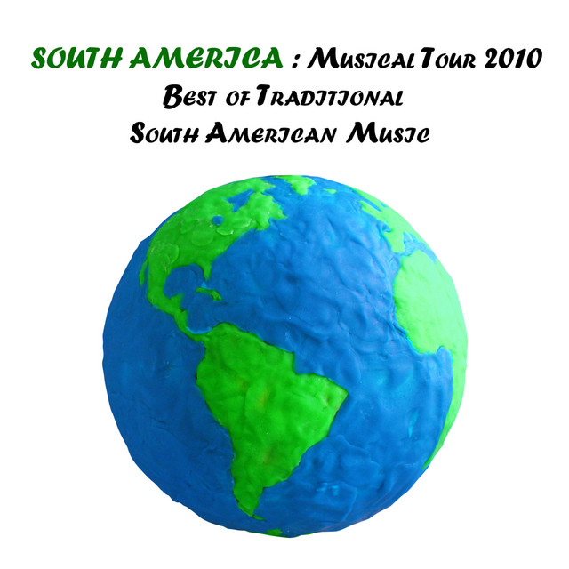 South America : Musical Tour 2010, Best of Traditional South American Music cover