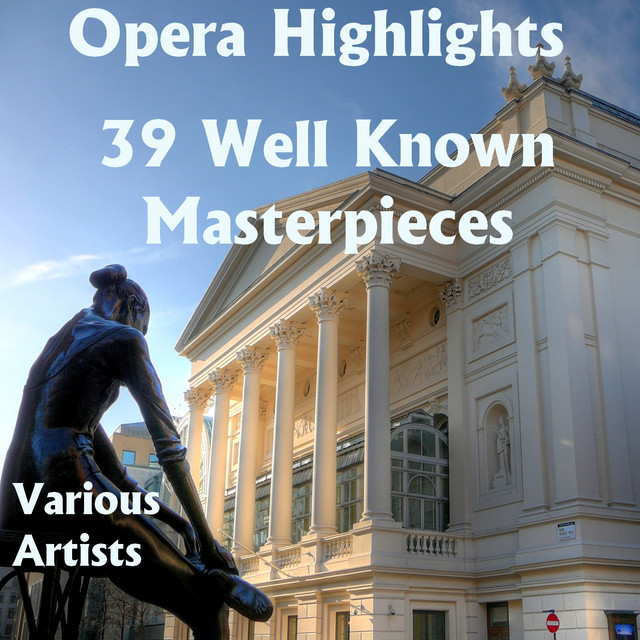 Opera Highlights - 39 Well Known Masterpieces - Compilation by Various ...