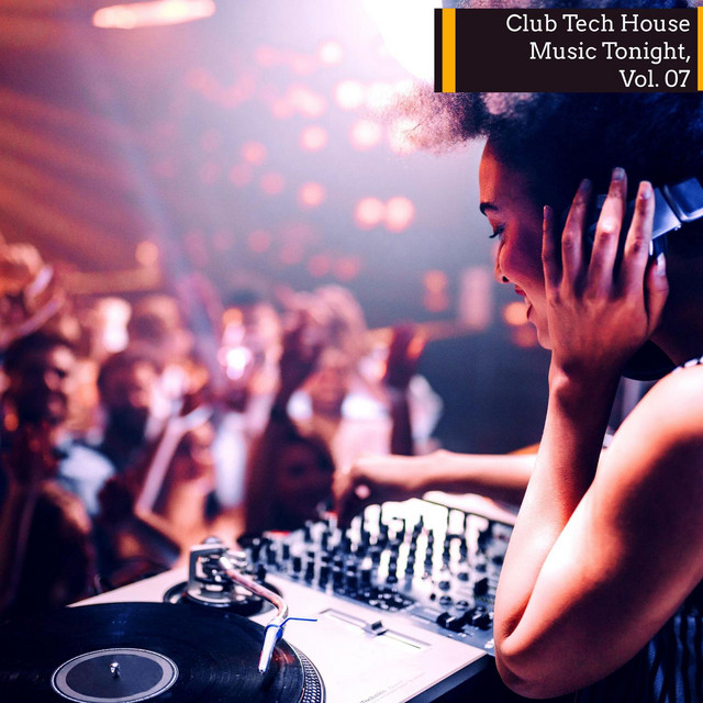 Club Tech House Music Tonight, Vol. 07 - Compilation by Various Artists ...