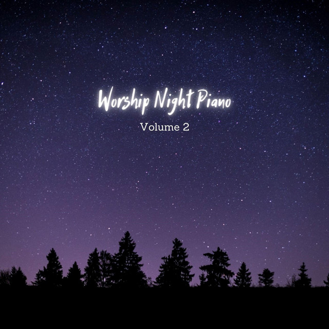Worship Night Piano, Vol. 2 - Album by Worship Night Piano | Spotify