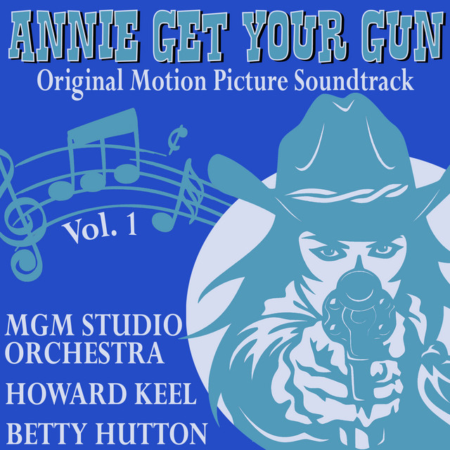 Annie Get Your Gun (Original Motion Picture Soundtrack), Vol. 1: With Betty Hutton cover art