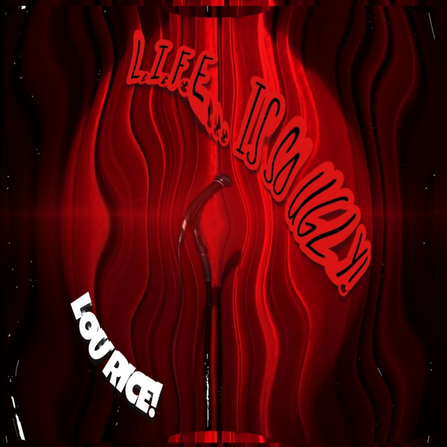 L.I.F.E...Is SO Ugly! - Album by LOU Rice! | Spotify