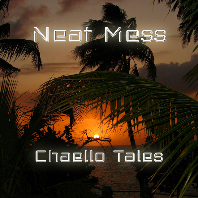Chaello Tales - song and lyrics by Neat Mess | Spotify