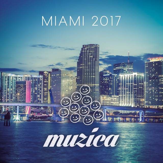 Muzica – Miami 2017 - Compilation by Various Artists | Spotify