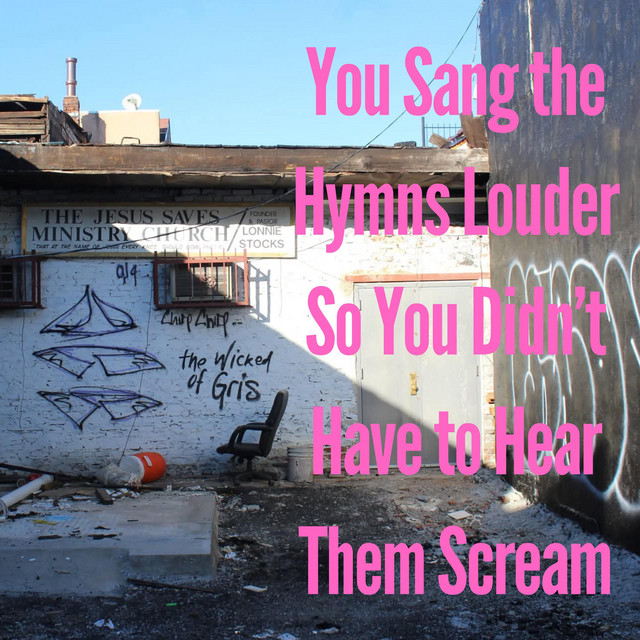 You Sang the Hymns Louder So You Didn’t Have to Hear Them Scream cover art