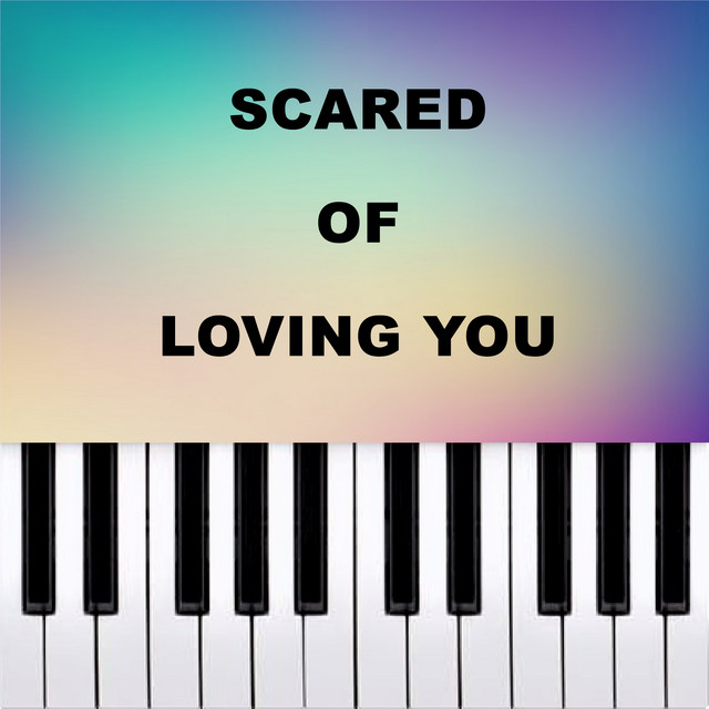 Scared of Loving You - Piano Version