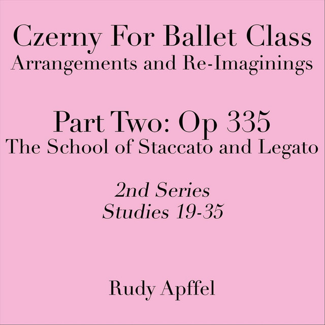 Czerny for Ballet Class: Arrangements and Re-Imaginings, Pt. Two, Op. 335, 2nd Series: Studies 19-35