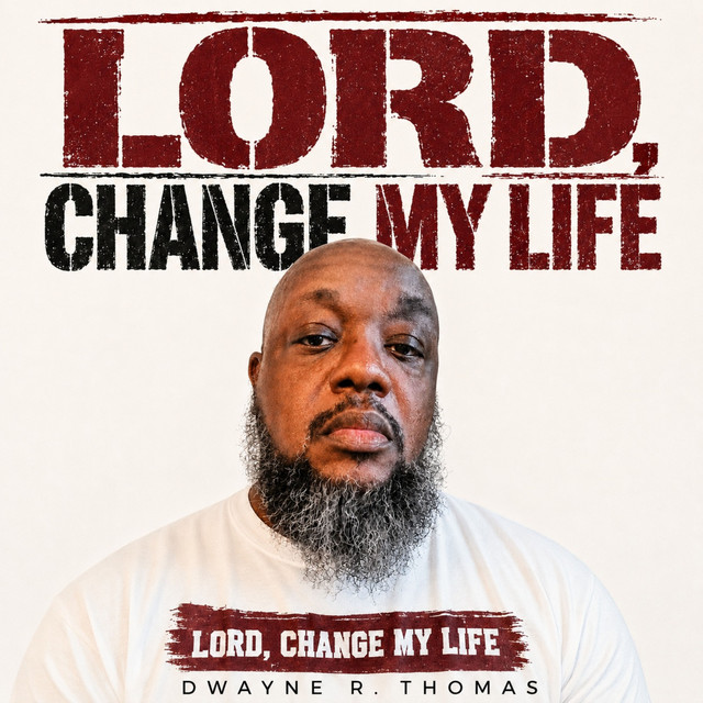 Lord Change My Life - Single by Dwayne R.Thomas | Spotify