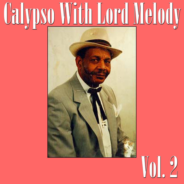 Calypso With Lord Melody Vol. 2 - Album by Lord Melody | Spotify