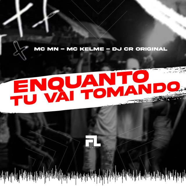 Enquanto Tu Vai Tomando