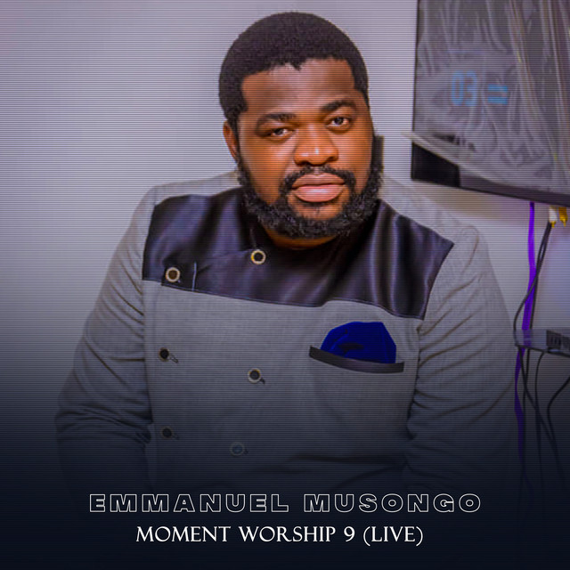 Moment Worship 9 (Live) - Album by Emmanuel Musongo | Spotify