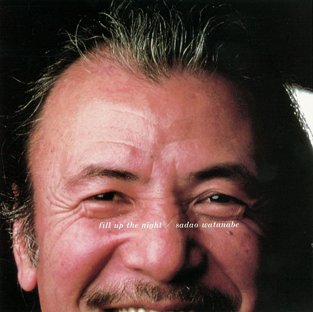 フィル・アップ・ザ・ナイト - Album by Sadao Watanabe | Spotify