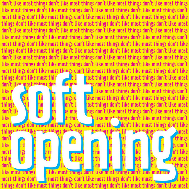 Soft Opening