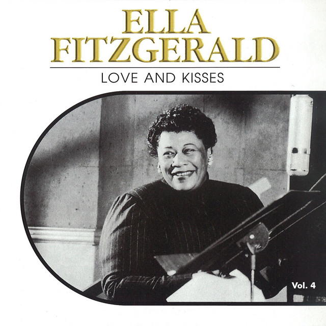 Love and Kisses, Vol. 4 - Compilation by Ella Fitzgerald | Spotify