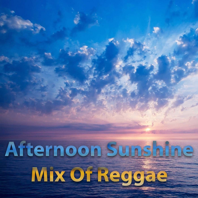 Afternoon Sunshine Mix With Reggae - Compilation by Various Artists ...