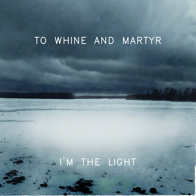 To Whine and Martyr