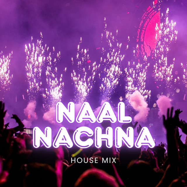 Naal Nachna (House Mix) - Single by Toshit Saini | Spotify
