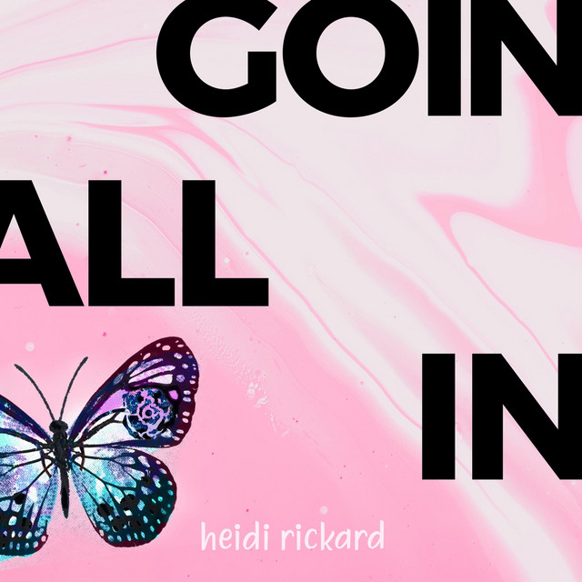 Goin' All In - Single by Heidi Rickard | Spotify