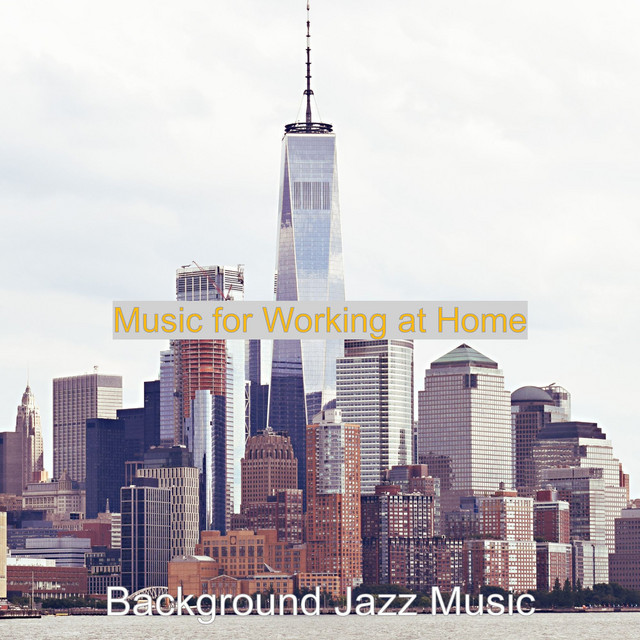 Music for Working at Home - Album by Background Jazz Music | Spotify