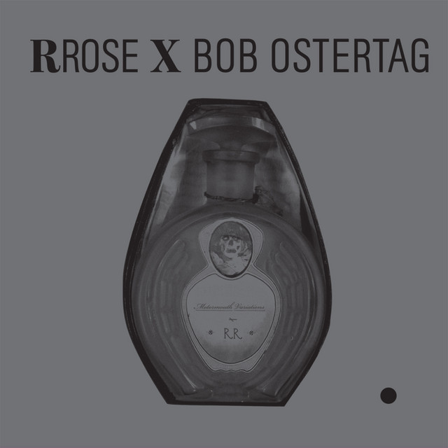 Rrose x Bob Ostertag