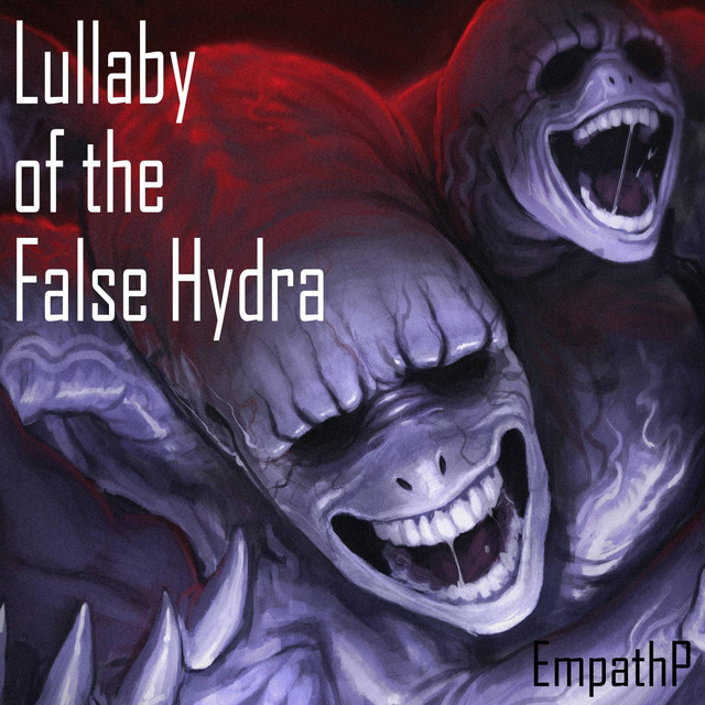 Lullaby Of The False Hydra Song By EmpathP Spotify