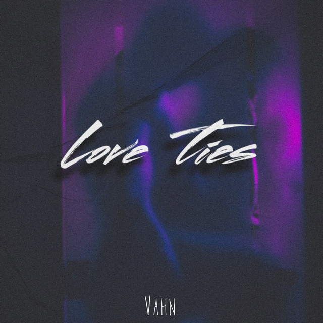Love Ties - Album by Vahn | Spotify