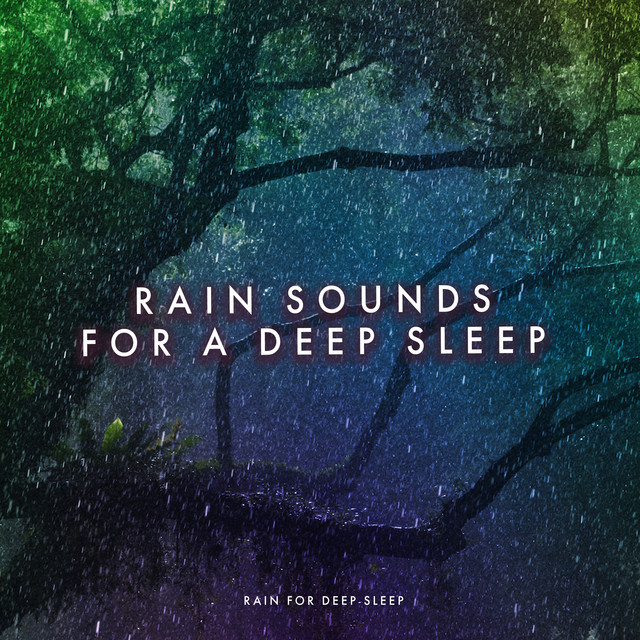 Rain Sounds for a Deep Sleep - Album by Rain for Deep Sleep | Spotify
