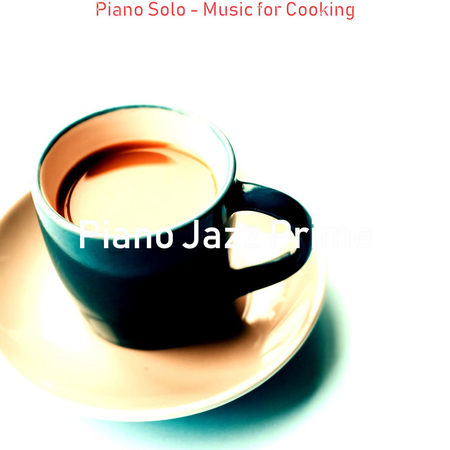 Piano Solo - Music for Cooking - Album by Piano Jazz Prime | Spotify