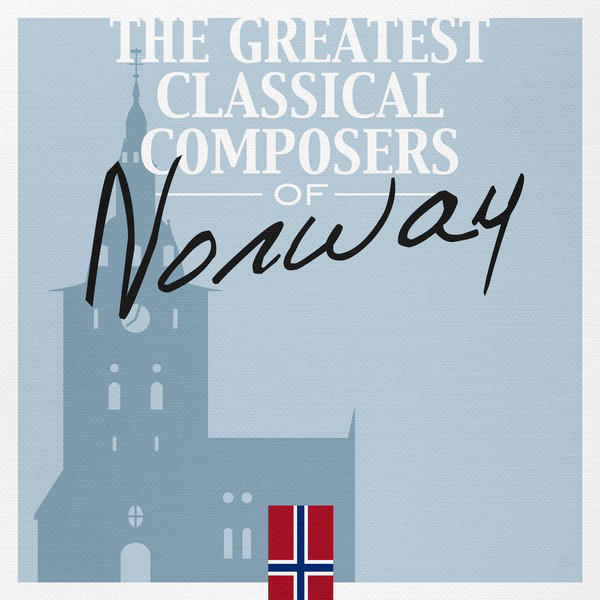 The Greatest Classical Composers of Norway - Compilation by Various ...