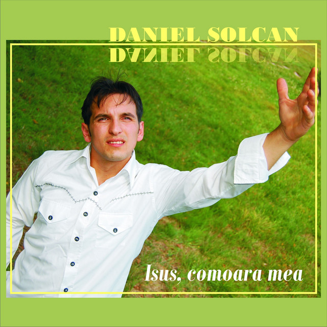 Isus, comoara mea - song and lyrics by Daniel Solcan | Spotify
