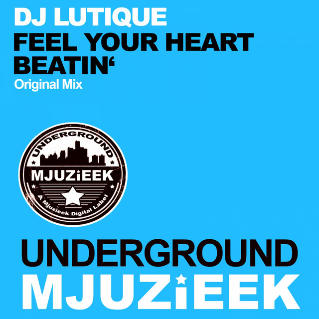 Cover art: Feel Your Heart Beatin' - Original Mix — DJ Lutique