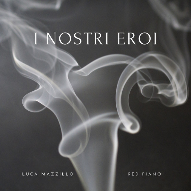 Luca Mazzillo, Red Piano – I Nostri Eroi