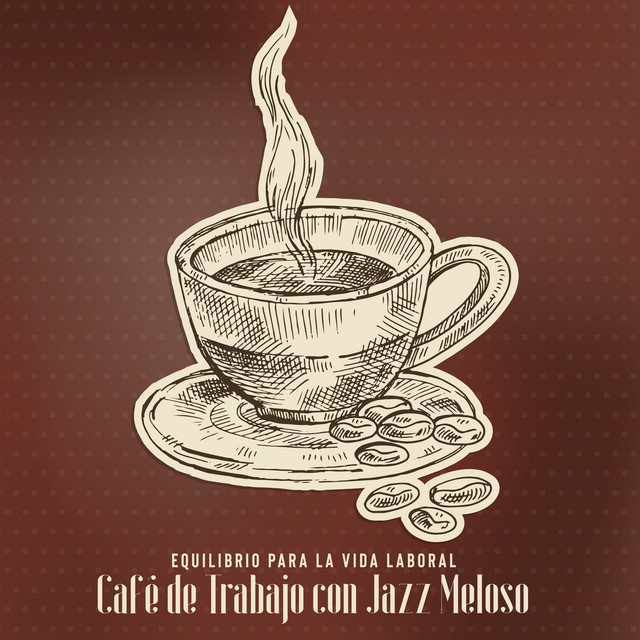 Equilibrio para la Vida Laboral: Café de Trabajo con Jazz Meloso, Jazz para Aliviar el Estrés Después de un Largo Día cover art