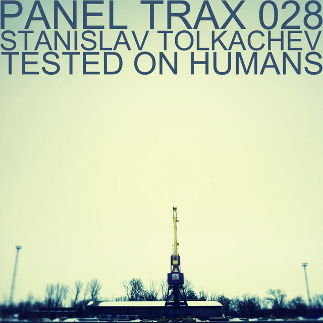 Обкладинка Stanislav Tolkachev — Panel Trax 028 Tested On Humans