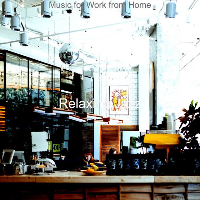 Music for Work from Home - Album by Relaxing Jazz | Spotify