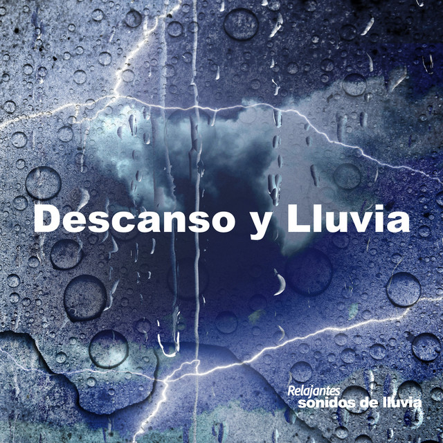 Descanso y Lluvia - Album by Relajantes sonidos de lluvia | Spotify