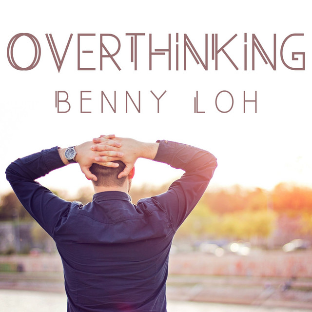 Overthinking - Album by Benny Loh | Spotify