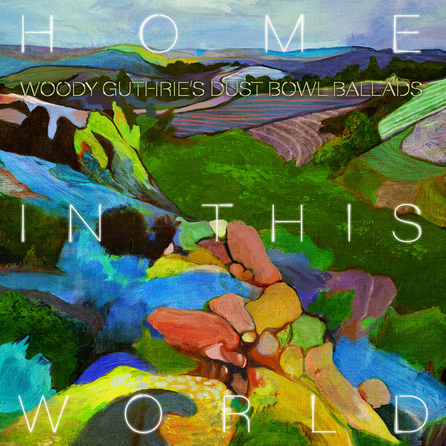 Home In This World: Woody Guthrie’s Dustbowl Ballads cover art