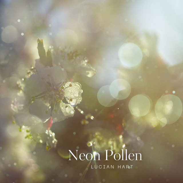 Neon Pollen - Album by Lucian Hart | Spotify