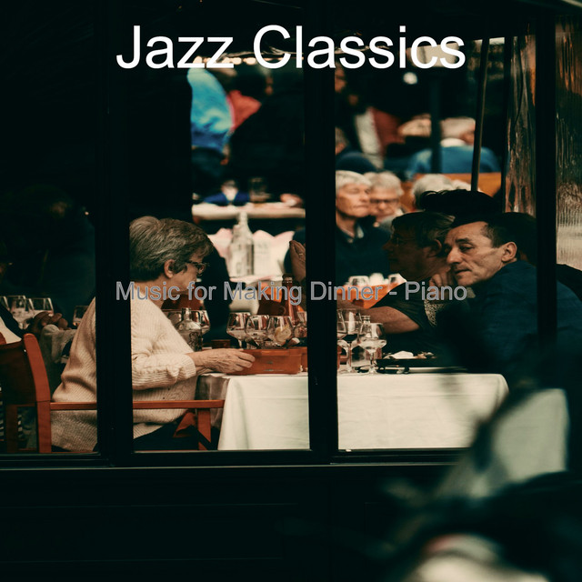 Music for Making Dinner - Piano - Album by Jazz Classics | Spotify